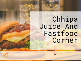 Chhipa Juice And Fastfood Corner