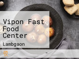 Vipon Fast Food Center