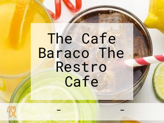 The Cafe Baraco The Restro Cafe