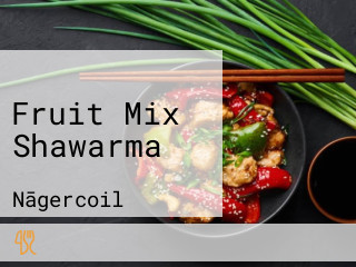 Fruit Mix Shawarma