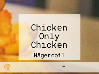 Chicken Only Chicken