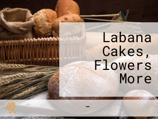 Labana Cakes, Flowers More