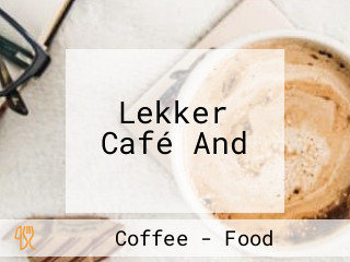 Lekker Café And