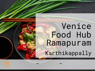 Venice Food Hub Ramapuram