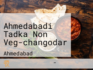 Ahmedabadi Tadka Non Veg-changodar