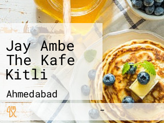 Jay Ambe The Kafe Kitli