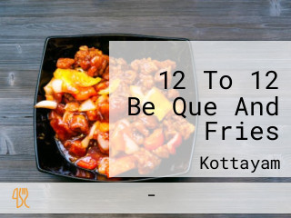 12 To 12 Be Que And Fries