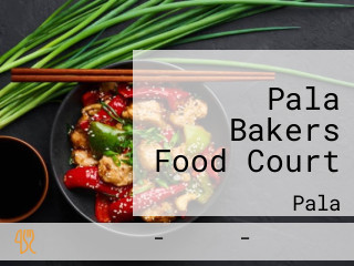 Pala Bakers Food Court