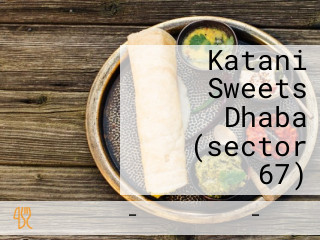 Katani Sweets Dhaba (sector 67)