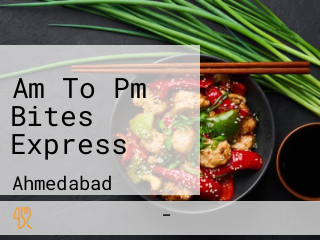 Am To Pm Bites Express