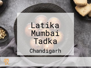 Latika Mumbai Tadka