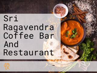 Sri Ragavendra Coffee Bar And Restaurant