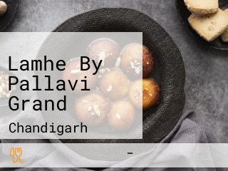 Lamhe By Pallavi Grand