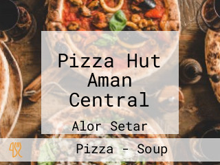 Pizza Hut Aman Central