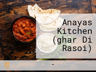 Anayas Kitchen (ghar Di Rasoi)