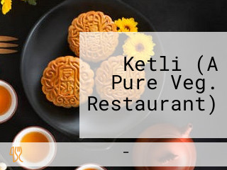 Ketli (A Pure Veg. Restaurant)