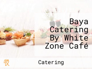 Baya Catering By White Zone Café