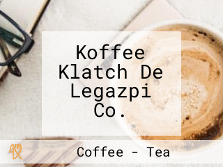 Koffee Klatch De Legazpi Co.