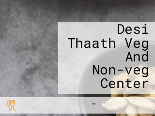 Desi Thaath Veg And Non-veg Center