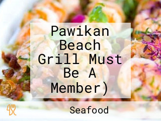 Pawikan Beach Grill Must Be A Member)