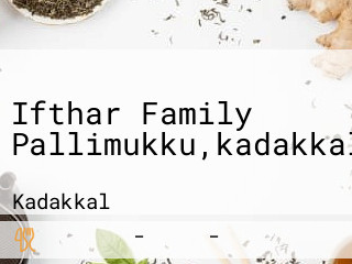 Ifthar Family Pallimukku,kadakkal
